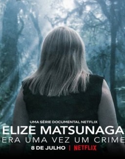 Elize Matsunaga: Es war einmal ein Mord